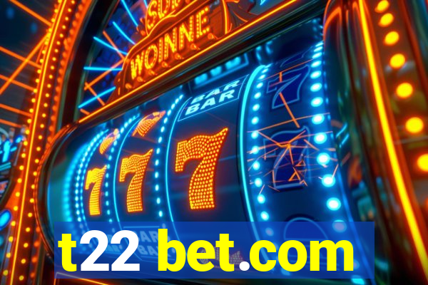 t22 bet.com